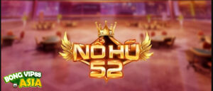 Cổng game Nổ Hũ 52Vip an toàn, minh bạch và cực kỳ uy tín